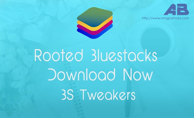 Bluestacks 0.9.6.4092 rooted