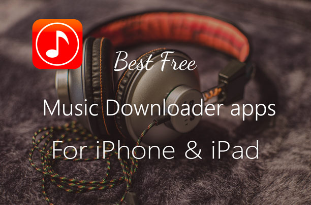 7 Best Free Music Downloader App For Iphone And Ipad