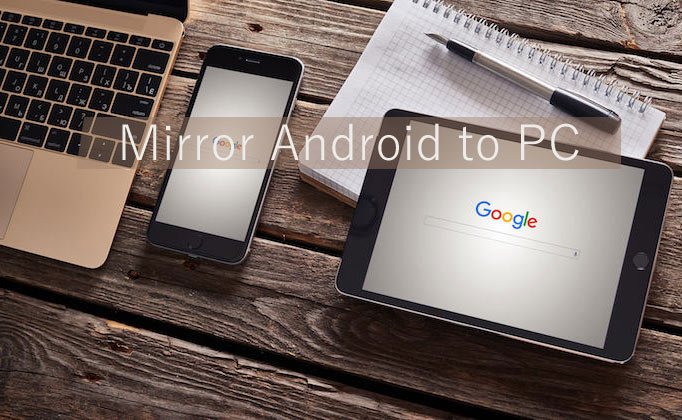 Mirror Android to PC
